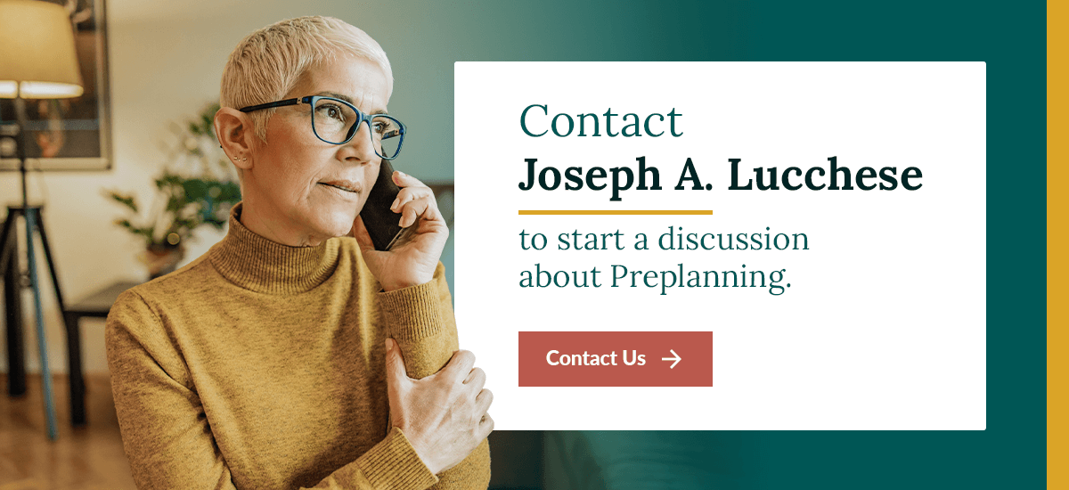 Contact Joseph A. Lucchese to start a discussion about preplanning