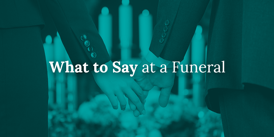 What to Say at a Funeral - Joseph A. Lucchese Funeral Home