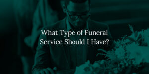 what type of funeral service should i have