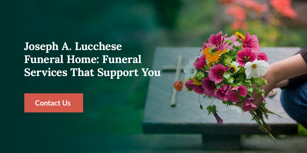 Joseph A. Lucchese Funeral Home: Funeral Services That Support You